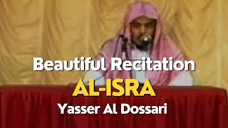 Yasser Al Dossari  Beautiful Recitation  Surah AlIsra  Old video [upl. by Gilbert]