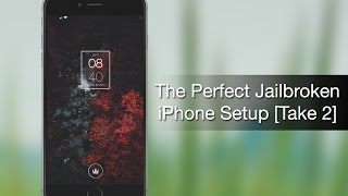 The Perfect Jailbroken iPhone Setup Take 2  iPhone Hacks [upl. by Boor]