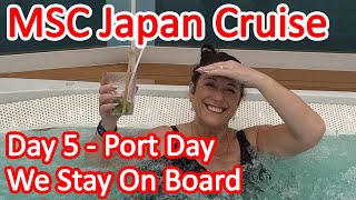 MSC Bellissima Japan Cruise  Day 5  Port Day What To Do If You Stay On Board Ship on a Port Day [upl. by Ligetti]