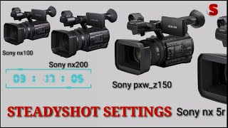 SONY NX100  NX200  NX 5R  PXWZ150 CAMERA STEADYSHOT SETTINGS  How to enable steady shot setting [upl. by Kane193]