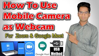 How to Use Mobile Camera as Webcam For ZOOM and Google MEET via USB Method [upl. by Ai]