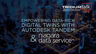 TridiumTalk Empowering datarich Digital Twins with Autodesk Tandem and Niagara Data Service [upl. by Yatnuhs]