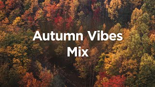 Autumn Vibes Mix 🎃 Chill Mix to Calm Down [upl. by Ainedrag]