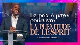 LE PRIX À PAYER POUR VIVRE LA PLÉNITUDE DE LESPRIT  Apôtre Yves CASTANOU [upl. by Corri]