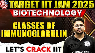 IIT JAM 2025 Classes of Immunoglobulin  Immunology  IIT JAM Biotechnology 2025  PW [upl. by Ainslie937]