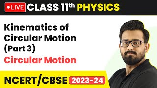 Kinematics of Circular Motion Part 3  Circular Motion  Class 11 Physics LIVE [upl. by Nort565]