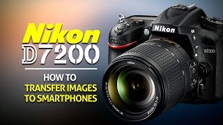 How to Transfer Images to a Smartphone on the Nikon D7200 [upl. by Enineg]