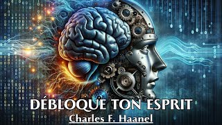 DÉBLOQUE TON ESPRIT  Charles F Haanel  LIVRE AUDIO [upl. by Mosera284]