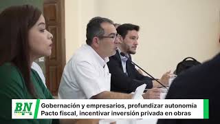 Gobernación y privado plantea profundizar la autonomía pacto fiscal e incentivar inversión privada [upl. by Aiyot]