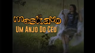 Maskavo  Um Anjo do Céu [upl. by Norvall]