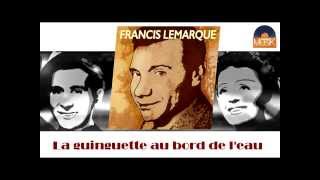 Francis Lemarque  La guinguette au bord de leau HD Officiel Seniors Musik [upl. by Einehpets]