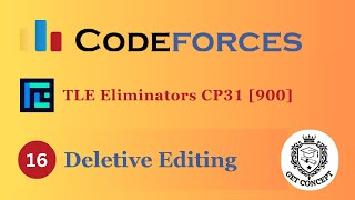 D Deletive Editing  Codeforces  TLEEliminators CP31  900 Rated  GET CONCEPT [upl. by Anaylil]