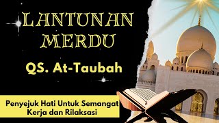 quotMenenangkan Jiwa Lantunan Relaksasi Surat AtTaubah untuk Ketenangan Hatiquot [upl. by Effie]