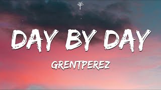 grentperez  Day By Day Lyrics [upl. by Morley701]