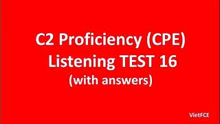 C2 Proficiency CPE Listening Test 16 with answers [upl. by Aicnarf755]