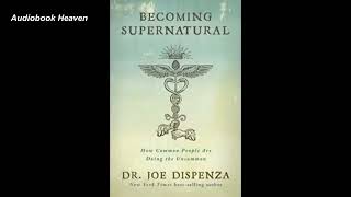 Becoming Supernatural by Dr Joe Dispenza  FULL AUDIOBOOK [upl. by Toms]