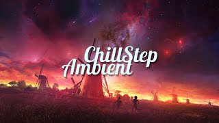 Chillstep amp Ambient Mix 2023 2 Hours [upl. by Minabe]