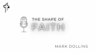 The Shape of Faith  Mark Dollins [upl. by Cristoforo]