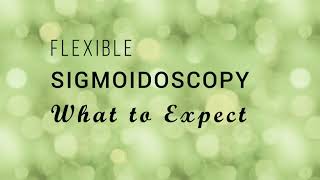 Flexible Sigmoidoscopy What to Expect [upl. by Gilroy]