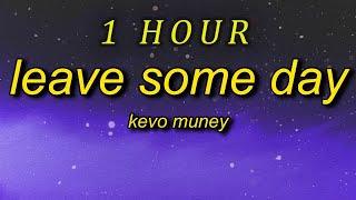 1 HOUR  Kevo Muney  Leave Some Day Lyrics its alright to cry sometimes its gonna be ok its g [upl. by Tonry]