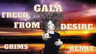 Gala  Freed From Desire Grims Remix [upl. by Brott847]