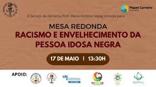 Mesa redonda Racismo e Envelhecimento da Pessoa Idosa Negra [upl. by Enaj]