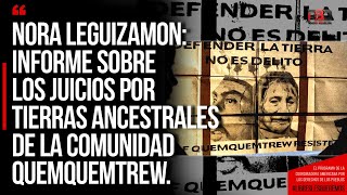 Nora Leguizamón Informe sobre los juicios por tierras ancestrales de la comunidad Quemquemtrew [upl. by Sherrod]