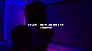 ‪Stwo Neither do i ft Jeremih  s l o w e d  r e v e r b ‬ [upl. by Lambertson]