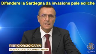 Pier Giorgio Caria difendere la Sardegna che vogliono deturpare con pale eoliche inquinanti [upl. by Aerdnaxela772]