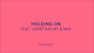 Tourist  Holding On feat Josef Salvat amp Niia [upl. by Aissak480]