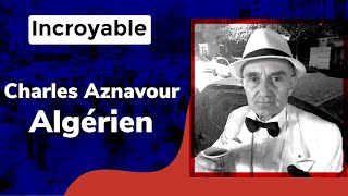 Charles Aznavour lAlgérien à voir absolument [upl. by Geier424]