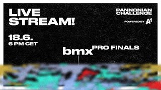 Pannonian Challenge XXIII  BMX PRO FINALS [upl. by Ettena]