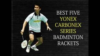 BEST 5 YONEX CARBONEX SERIES BADMINTON RACKETS [upl. by Jammin]