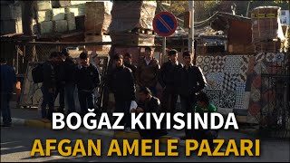 Boğaz kıyısında Afgan ameleler [upl. by Pippa]