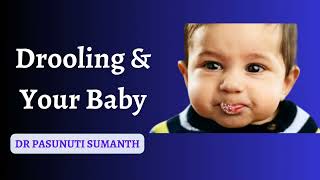 Drooling and Your Baby  DR Pasunuti Sumanth [upl. by Ynohtnaleahcim601]