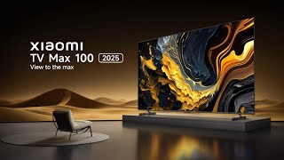 Xiaomi TV Max 2025 models debut globally with 85″100″ 4K 144Hz QLED panels amp Dolby Atmos audio [upl. by Savick497]