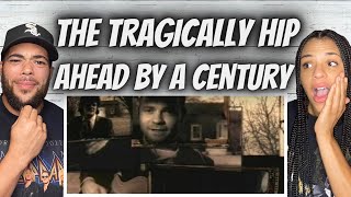 FIRST TIME HEARING The Tragically Hip  Ahead By A Century REACTION [upl. by Anaitat]