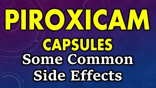 Piroxicam side effects  common side effects of piroxicam  side effects of piroxicam capsules [upl. by Suravart]