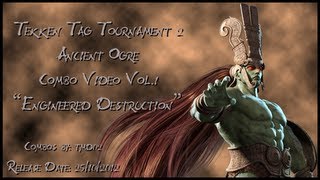 Tekken Tag Tournament 2 Ancient Ogre Combo Video  quotEngineered Destructionquot [upl. by Etteragram]