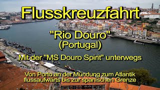 Rio Douro  Flusskreuzfahrt mit „MS Douro Spirit“ von Porto Portugal zur spanischen Grenze [upl. by Kablesh]