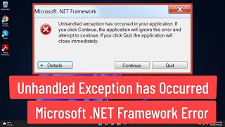 Unhandled Exception Has Occurred in Your Application  Microsoft NET Framework Error [upl. by Yeznil986]