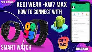 KW7 Max KeqiWear Germany Smart Watch  How to Connect with Android Mobile Fere Fit App Urdu Hindi [upl. by Leumel225]