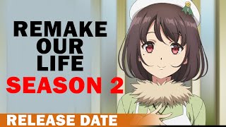 Remake Our Life Season 2 Release Date and Plot Details [upl. by Koch230]