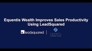 Heres How Equentis Wealth Boosts Sales Productivity with LeadSquared [upl. by Eladnor]