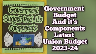 Economics Project on Government Budget and its Components Class12 CBSELatest Union Budget 202324 [upl. by Tove]