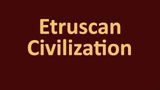 History of the Etruscans  Etruscan Civilization [upl. by Kesley]