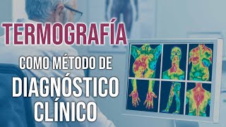 ¿Qué es la TERMOGRAFÍA en Diagnóstico Clínico Aplicaciones en Patologías [upl. by Farl]