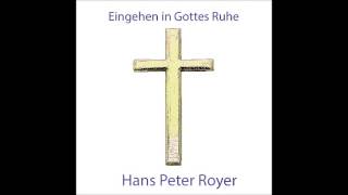 Eingehen in Gottes Ruhe  Hans Peter Royer [upl. by Mlehliw778]