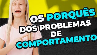 Os Porquês dos Problemas de Comportamento [upl. by Breena449]