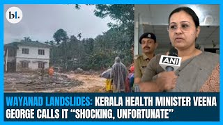 Wayanad Landslides Kerala Health Minister Veena George calls it “Shocking unfortunate” landslide [upl. by Mcmath]